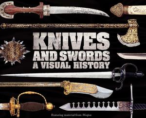 Knives And Swords A Visual History