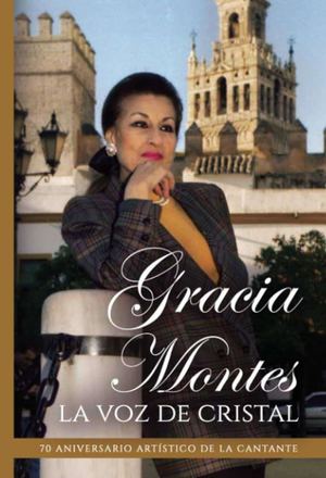 Gracia Montes La Voz De Cristal (Edición Ayto)