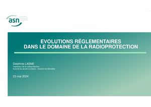 EVOLUTIONS RÉGLEMENTAIRES  DANS LE DOMAINE DE LA RADIOPROTECTION