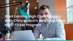 Promote Chris Munch's New DropServe High-Ticket Program For High Commissions: Become An Affiliate!