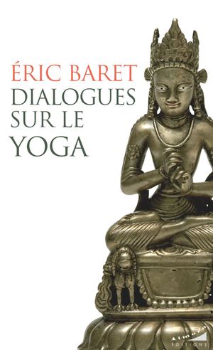 Dialogues sur le yoga, Éric BARET (EXTRAIT)