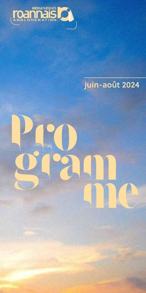 Programme Médiathèques de Roannais Agglomération - Été 2024