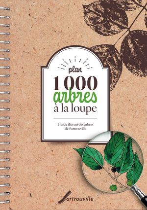 Plan 1000 arbres à la loupe - Guide illustré des arbres de Sartrouville