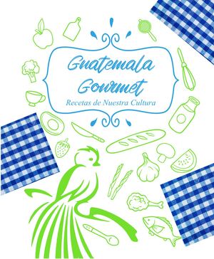 Recetario Guatemala Gourmet Sergio Díaz
