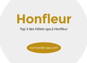 Le Top 3 des Hotels avec Spa à Honfleur