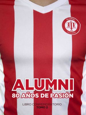 Alumni 80 Años De Pasión - Tomo II