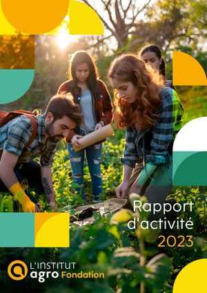 Institut Agro Fondation - Rapport d'activité 2023