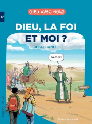 Dieu, la foi et moi ? - 1. L'Alliance. Livre du jeune