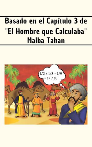 Basado en el Capítulo 3 de "El Hombre que Calculaba"
