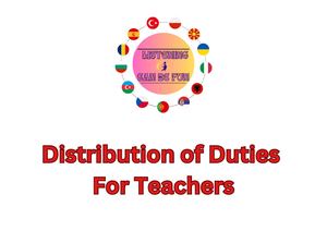Distribution Of Duties For Teachers Listening Can Be Fun!