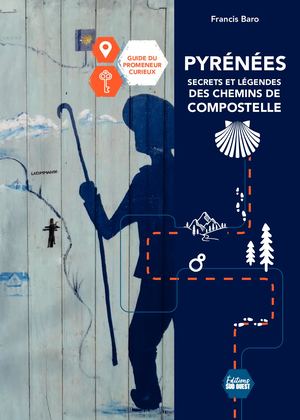 PYRÉNÉES SECRETS ET LÉGÉNDES DES CHEMINS DE COMPOSTELLE
