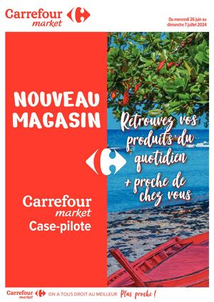 PROSPECTUS CARREFOUR MARKET CASE PILOTE  OUVERTURE 2024
