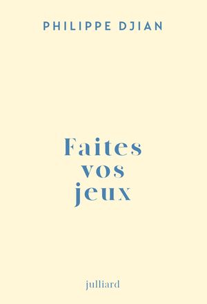Faites Vos Jeux - Philippe Djian