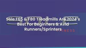 Sole F65 & F80 Treadmills Are 2024’s Best For Beginners & Avid Runners/Sprinters