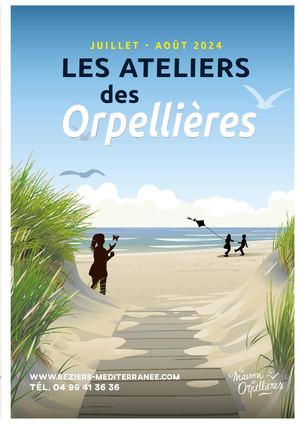Les ateliers des Orpellières - Juillet août 2024