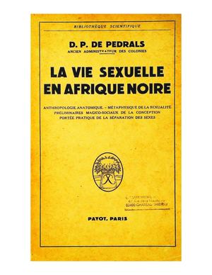 La Vie Sexuelle En Afrique Noire, Par Denis Pierre De Pedrals, 1950, ( PROV. JL-EM )