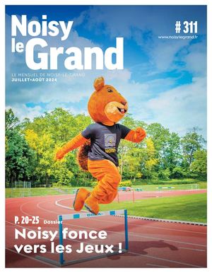 NOISY-LE-GRAND MENSUEL #311 - JUILLET-AOÛT 2024