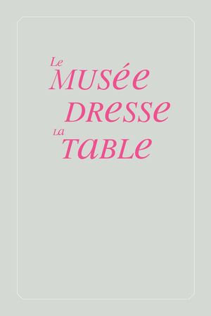 Le Muséee Dresse La Table•extraits