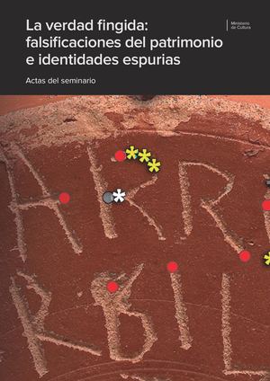 La verdad fingida: falsificaciones del patrimonio e identidades espurias