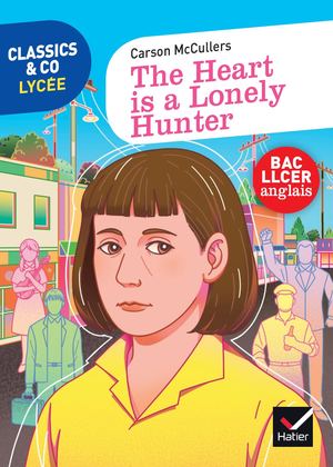 Calam o Classics Co Anglais LLCE 1re The Heart Is A Lonely Hunter 