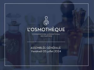 Présentation de l'assemblée générale de l'Osmothèque, Conservatoire International des Parfums - Juillet 2024