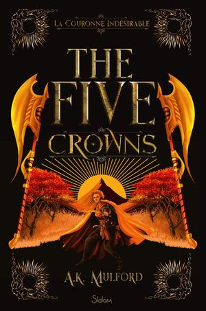 Five Crowns - Tome 3 - La Couronne indésirable