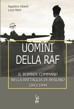 Uomini della RAF Il Bomber Command nella Battaglia di Berlino 1943/44