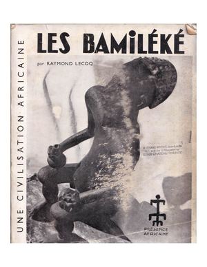 Une Civilisation Africaine: Les Bamiléké, Par Raymond Lecoq, 1953, ( PROV. JL-EM )