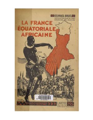 La France Equatoriale Africaine, Par G. Bruel, 1935