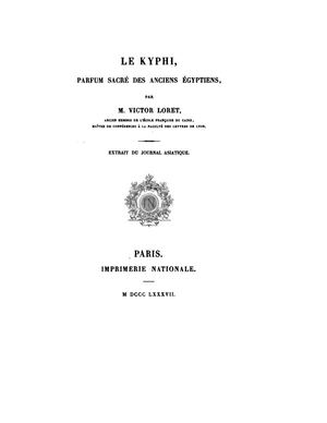 Le Kyphi: Parfum Sacré Des Anciens Egyptiens, Par V. Loret, 1887