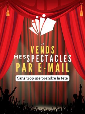 Je Vends Mes Spectacles Par E-Mail
