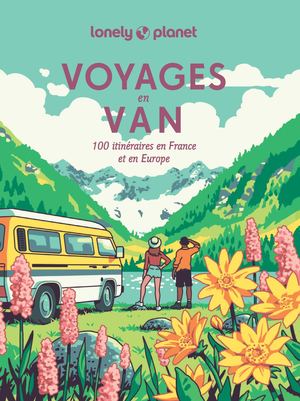 Voyages en van - 100 itinéraires en France et en Europe