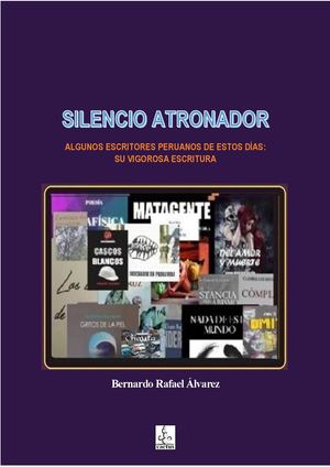 SILENCIO ATRONADOR: Algunos escritores peruanos de estos días: mi visión personal de su vigorosa escritura