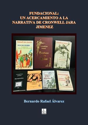FUNDACIONAL: UN ACERCAMIENTO A LA NARRATIVA DE CRONWELL JARA JIMÉNEZ