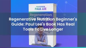 Regenerative Nutrition Beginner's Guide: Paul Lee's Book Has Real Tools To Live Longer