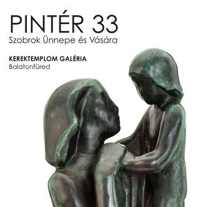 Pintér 33 - Szobrok Ünnepe és Vására
