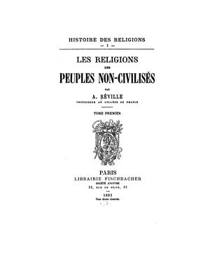 Les Réligions Des Peuples Non Civilisés T1. +  T2. Par A. Reville 1883