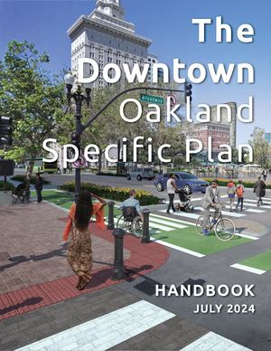 The Downtown Oakland Specific Plan- Handbook Final July 2024