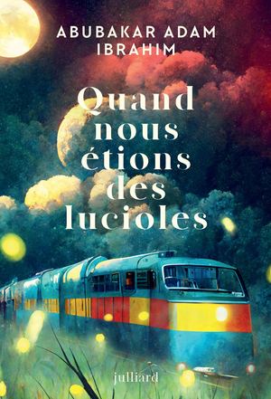 Quand nous etions des lucioles - Abubakar Adam Ibrahim