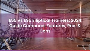 E55 Vs E95 Elliptical Trainers: 2024 Guide Compares Features, Pros & Cons
