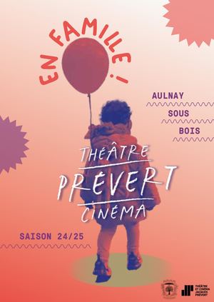 Programme en famille au Théâtre et cinéma Jacques Prévert  - Saison 2024 - 2025