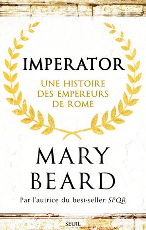 "Imperator. Une histoire des empereurs de Rome", Mary Beard - éditions du Seuil