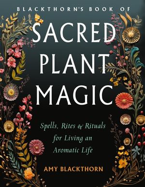 Blackthorn's Book Of Sacred Plant Magic - Marketing