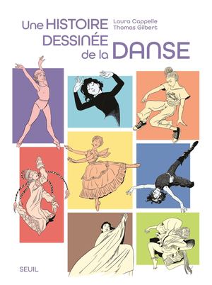 "Une histoire dessinée de la danse", Laura Cappelle, Thomas Gilbert - éditions du Seuil