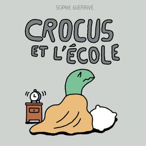 CROCUS ET L'ÉCOLE, de Sophie Guerrive