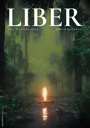 LIBER Magazine Sayı 04 - VARLIĞIN DOĞASI