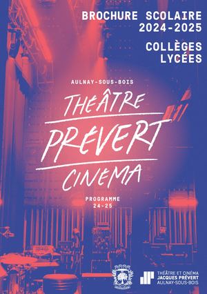 Brochure scolaire 2024-2025 - Collèges et lycées - Théâtre Prévert Cinéma