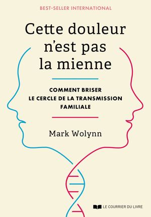 Cette douleur n'est pas la mienne, Mark WOLYNN (EXTRAIT)