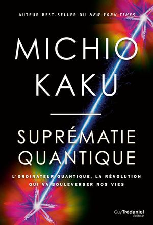 Suprématie quantique, Michio KAKU (EXTRAIT)