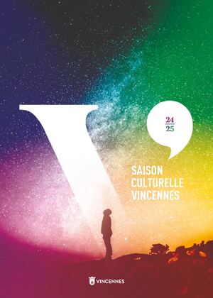 SAISON CULTURELLE 2024/2025 DE VINCENNES